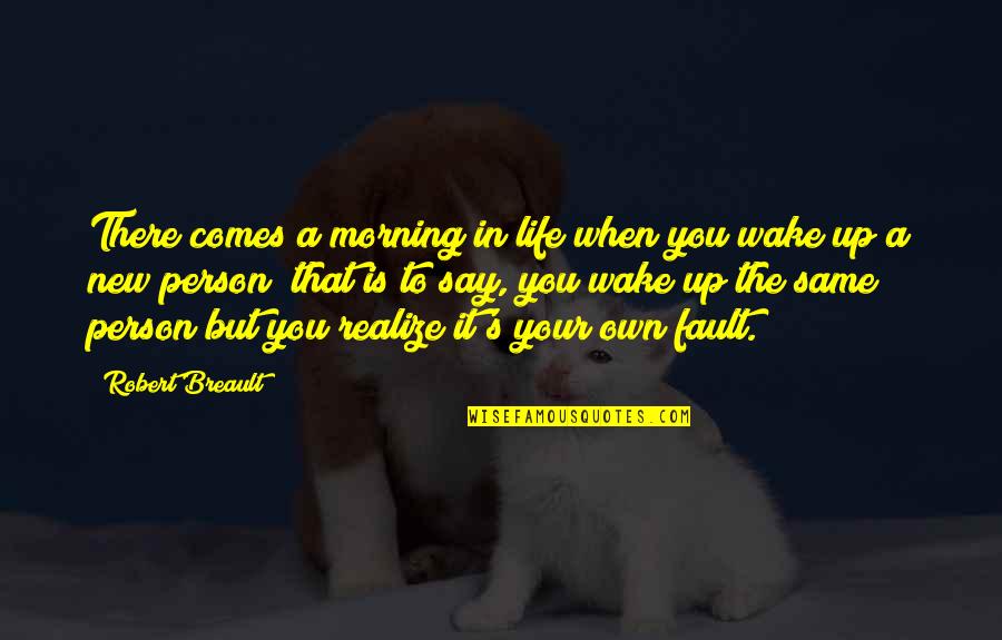 But That's Life Quotes By Robert Breault: There comes a morning in life when you