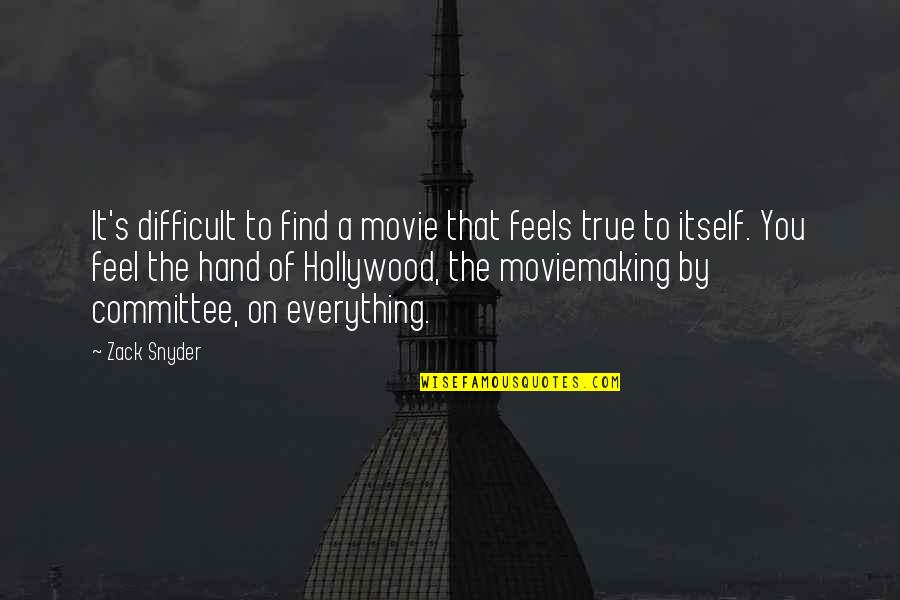 But True Movie Quotes By Zack Snyder: It's difficult to find a movie that feels