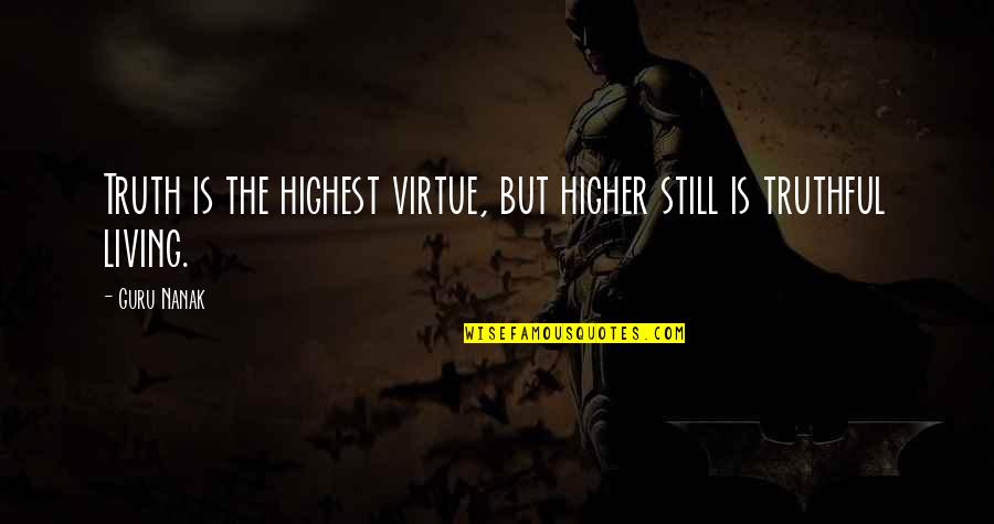 But Truthful Quotes By Guru Nanak: Truth is the highest virtue, but higher still