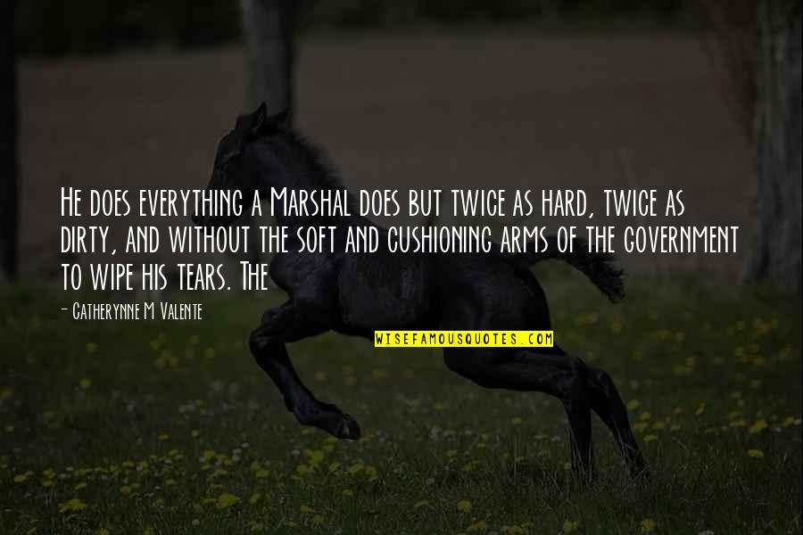 But Without The Quotes By Catherynne M Valente: He does everything a Marshal does but twice But Without The Quotes By Catherynne M Valente: He does everything a Marshal does but twice