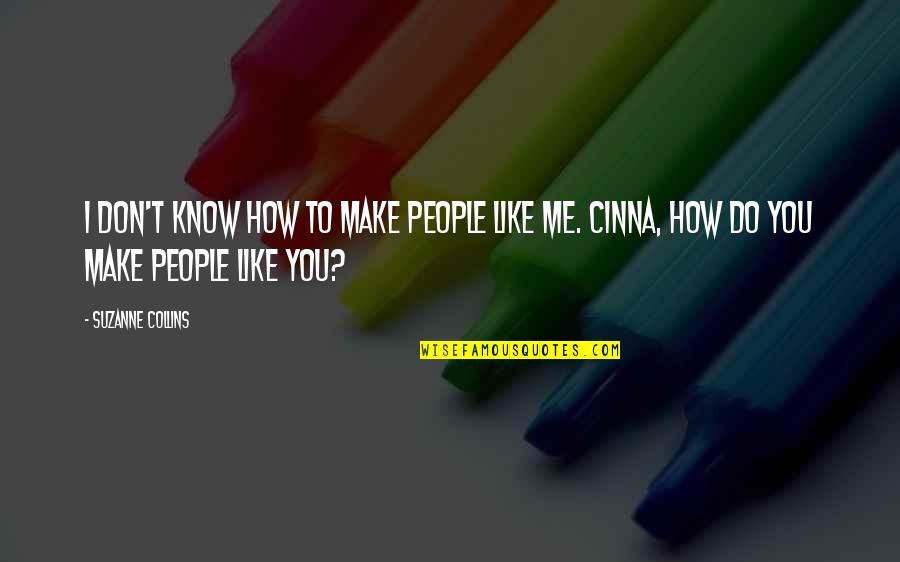 Butacas Y Quotes By Suzanne Collins: I don't know how to make people like