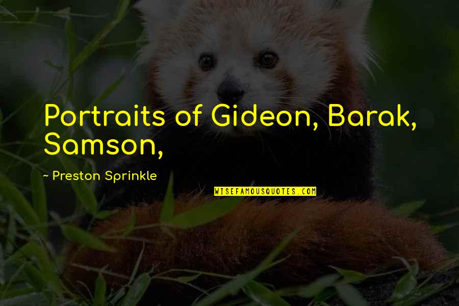 Butakova Sakhalin Quotes By Preston Sprinkle: Portraits of Gideon, Barak, Samson, Butakova Sakhalin Quotes By Preston Sprinkle: Portraits of Gideon, Barak, Samson,