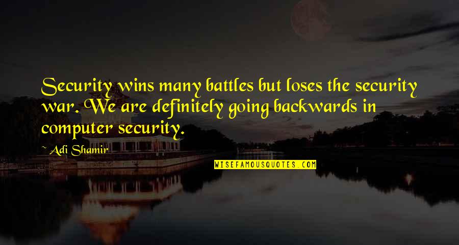 Butal Acet Quotes By Adi Shamir: Security wins many battles but loses the security