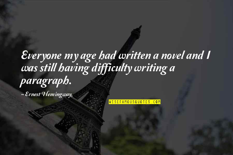 Butane Quotes By Ernest Hemingway,: Everyone my age had written a novel and Butane Quotes By Ernest Hemingway,: Everyone my age had written a novel and