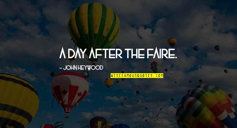 Butano Quotes By John Heywood: A day after the faire. Butano Quotes By John Heywood: A day after the faire.