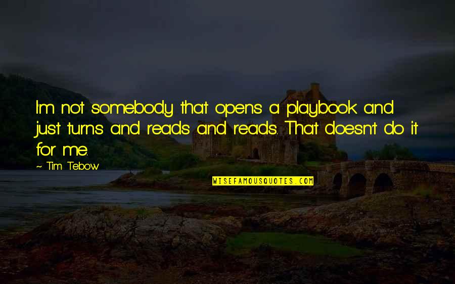 Butano Quotes By Tim Tebow: I'm not somebody that opens a playbook and Butano Quotes By Tim Tebow: I'm not somebody that opens a playbook and