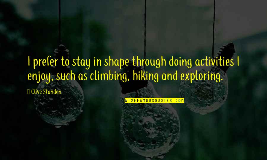 Butaris Quotes By Clive Standen: I prefer to stay in shape through doing Butaris Quotes By Clive Standen: I prefer to stay in shape through doing