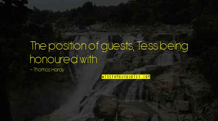 Butcavage's Quotes By Thomas Hardy: The position of guests, Tess being honoured with