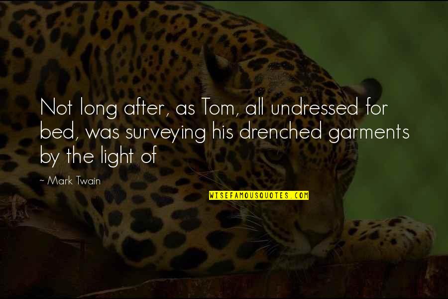Butch Conde Quotes By Mark Twain: Not long after, as Tom, all undressed for
