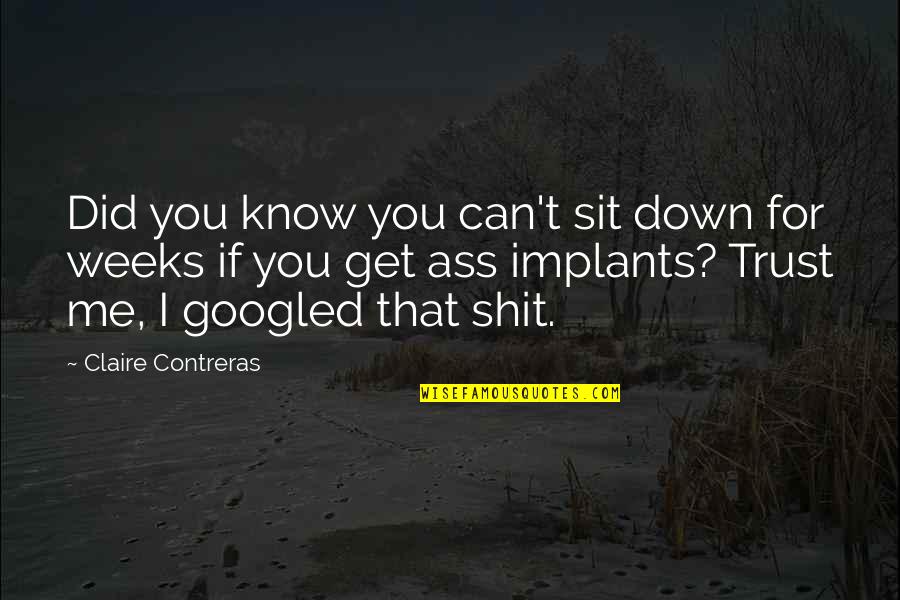 Butch Coolidge Quotes By Claire Contreras: Did you know you can't sit down for