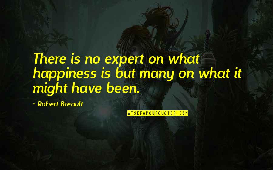 Butch Deloria Quotes By Robert Breault: There is no expert on what happiness is