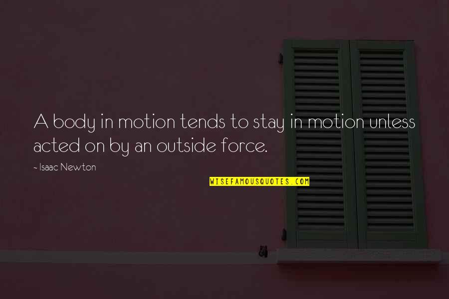 Butch Harmon Quotes By Isaac Newton: A body in motion tends to stay in