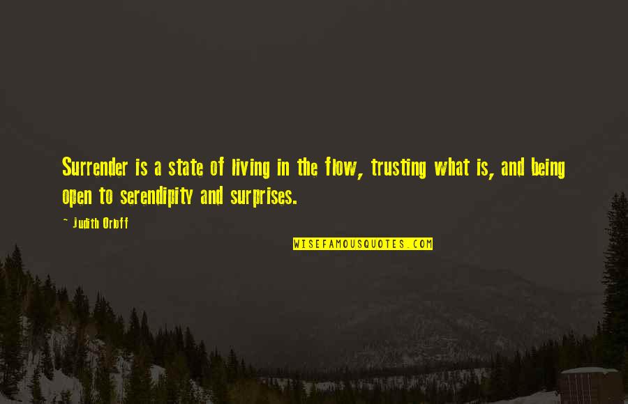 Butcher Bill Quotes By Judith Orloff: Surrender is a state of living in the Butcher Bill Quotes By Judith Orloff: Surrender is a state of living in the