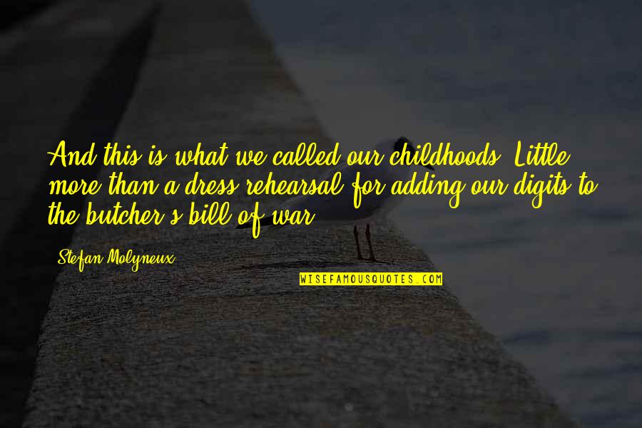 Butcher Bill Quotes By Stefan Molyneux: And this is what we called our childhoods. Butcher Bill Quotes By Stefan Molyneux: And this is what we called our childhoods.