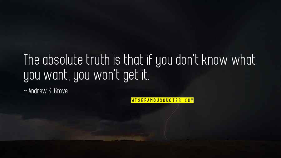 Butchered Cow Quotes By Andrew S. Grove: The absolute truth is that if you don't