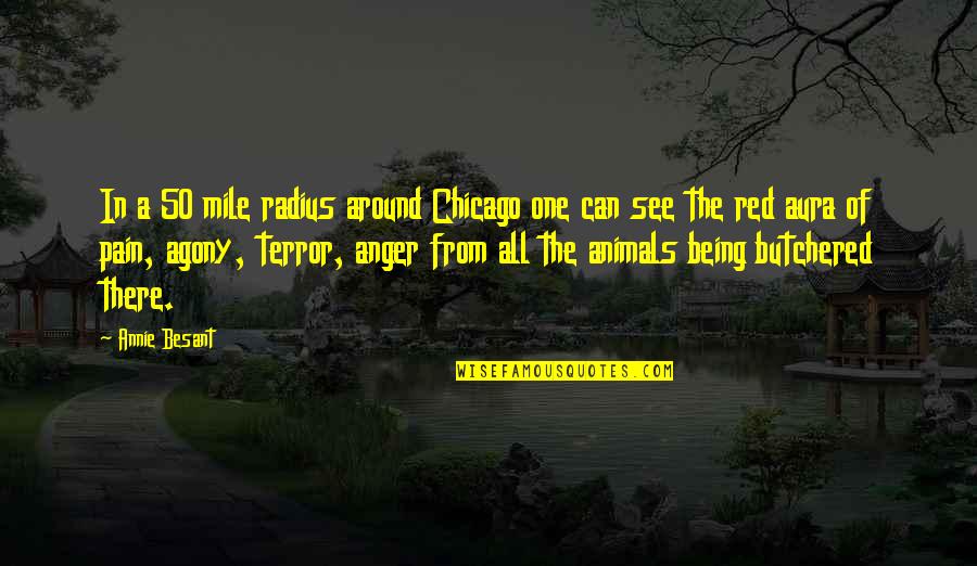 Butchered Cow Quotes By Annie Besant: In a 50 mile radius around Chicago one Butchered Cow Quotes By Annie Besant: In a 50 mile radius around Chicago one