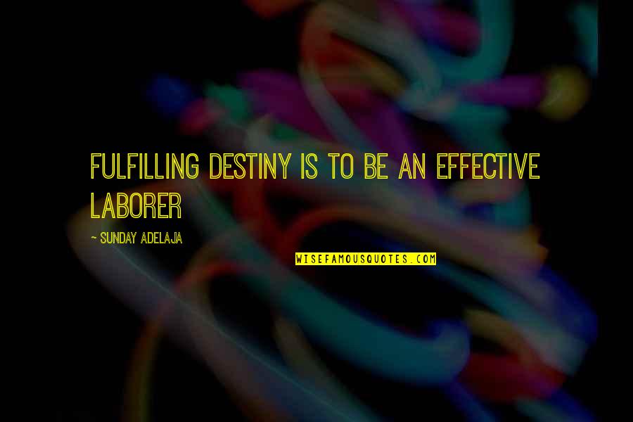 Butchery Logo Quotes By Sunday Adelaja: Fulfilling destiny is to be an effective laborer Butchery Logo Quotes By Sunday Adelaja: Fulfilling destiny is to be an effective laborer