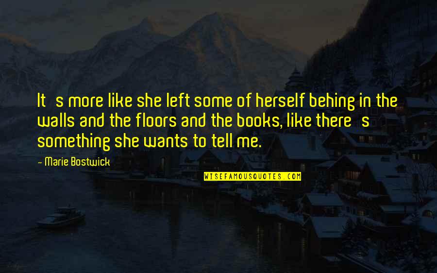 Butches Meme Quotes By Marie Bostwick: It's more like she left some of herself Butches Meme Quotes By Marie Bostwick: It's more like she left some of herself