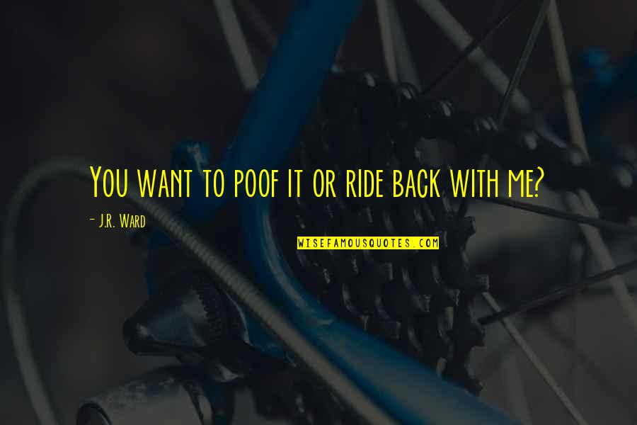 Butch's Quotes By J.R. Ward: You want to poof it or ride back
