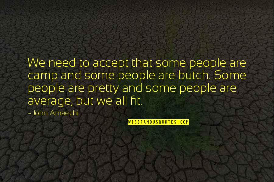 Butch's Quotes By John Amaechi: We need to accept that some people are