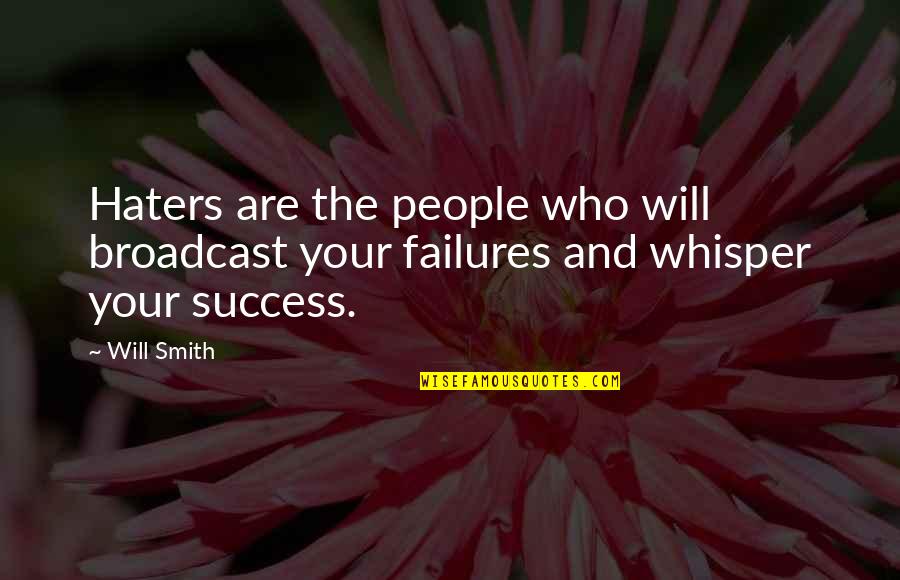 Buterbaugh Hand Quotes By Will Smith: Haters are the people who will broadcast your