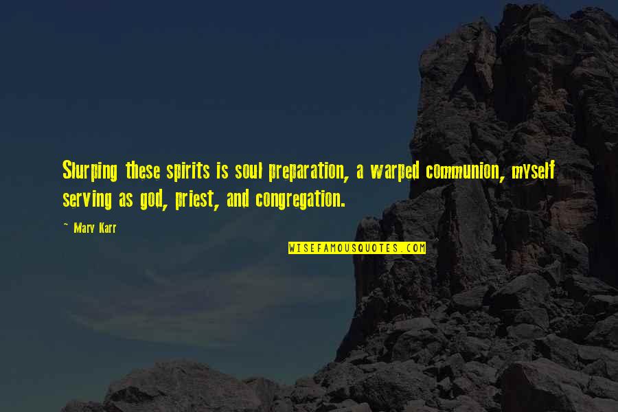 Buterbaugh Partners Quotes By Mary Karr: Slurping these spirits is soul preparation, a warped