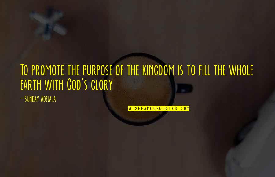 Butete Song Quotes By Sunday Adelaja: To promote the purpose of the kingdom is