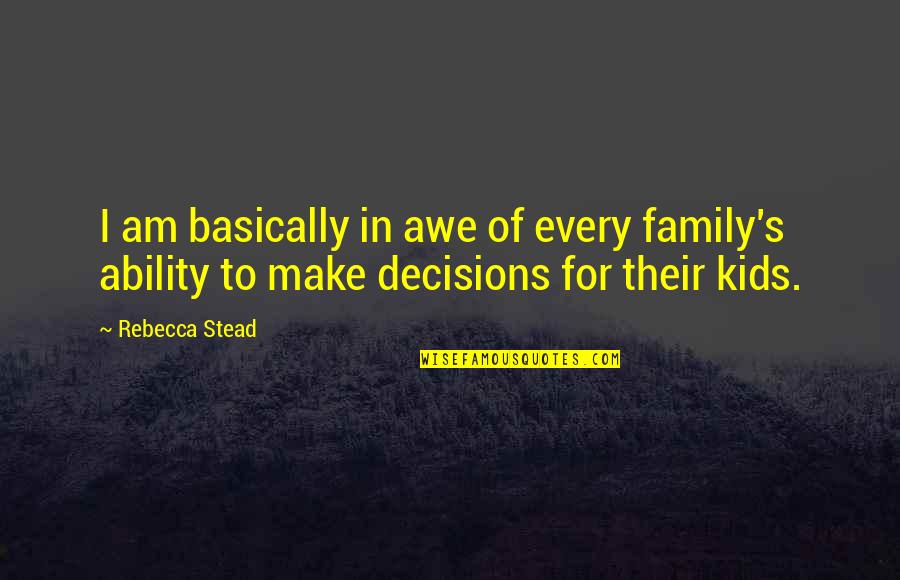 Buti Na Lang Quotes By Rebecca Stead: I am basically in awe of every family's