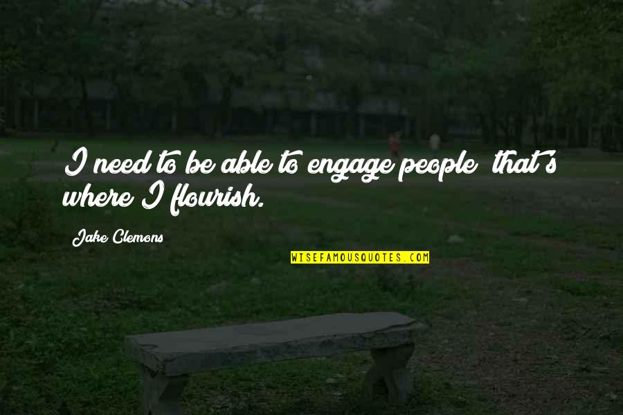 Buti Pa Ang Coc Quotes By Jake Clemons: I need to be able to engage people;