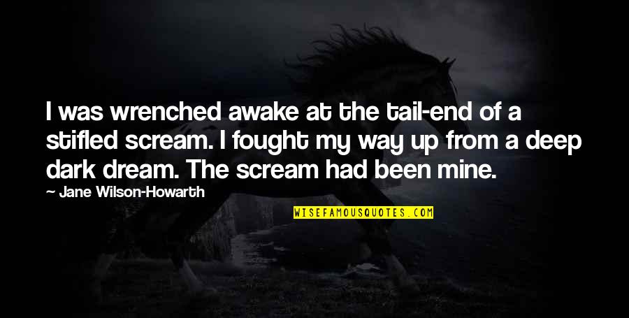 Buti Pa Quotes By Jane Wilson-Howarth: I was wrenched awake at the tail-end of