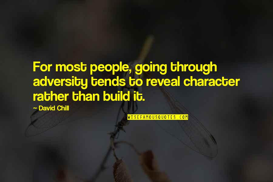 Butilbromuro Quotes By David Chill: For most people, going through adversity tends to