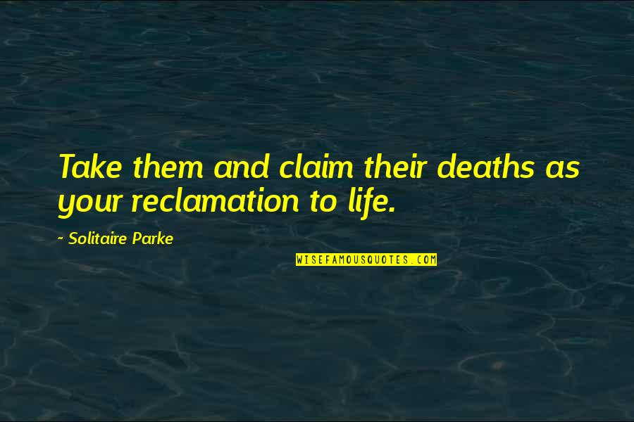 Butimhungrynow Quotes By Solitaire Parke: Take them and claim their deaths as your Butimhungrynow Quotes By Solitaire Parke: Take them and claim their deaths as your