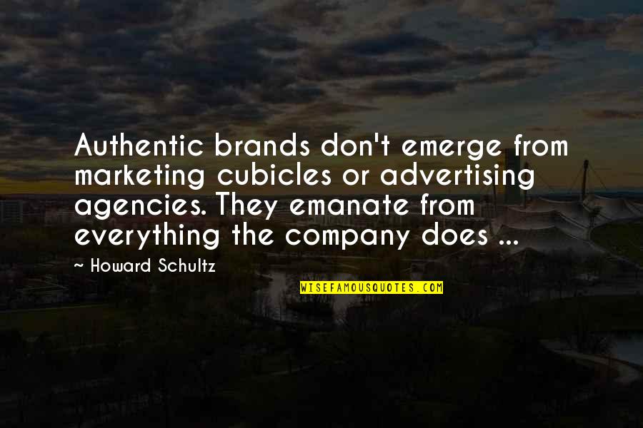 Butkara Quotes By Howard Schultz: Authentic brands don't emerge from marketing cubicles or