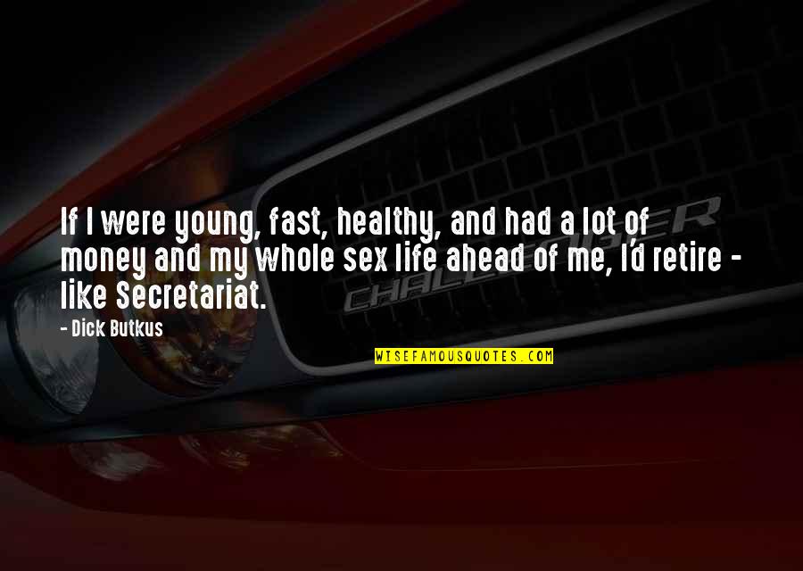 Butkus Quotes By Dick Butkus: If I were young, fast, healthy, and had Butkus Quotes By Dick Butkus: If I were young, fast, healthy, and had