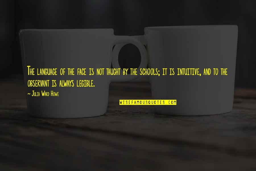 Butkus Quotes By Julia Ward Howe: The language of the face is not taught Butkus Quotes By Julia Ward Howe: The language of the face is not taught