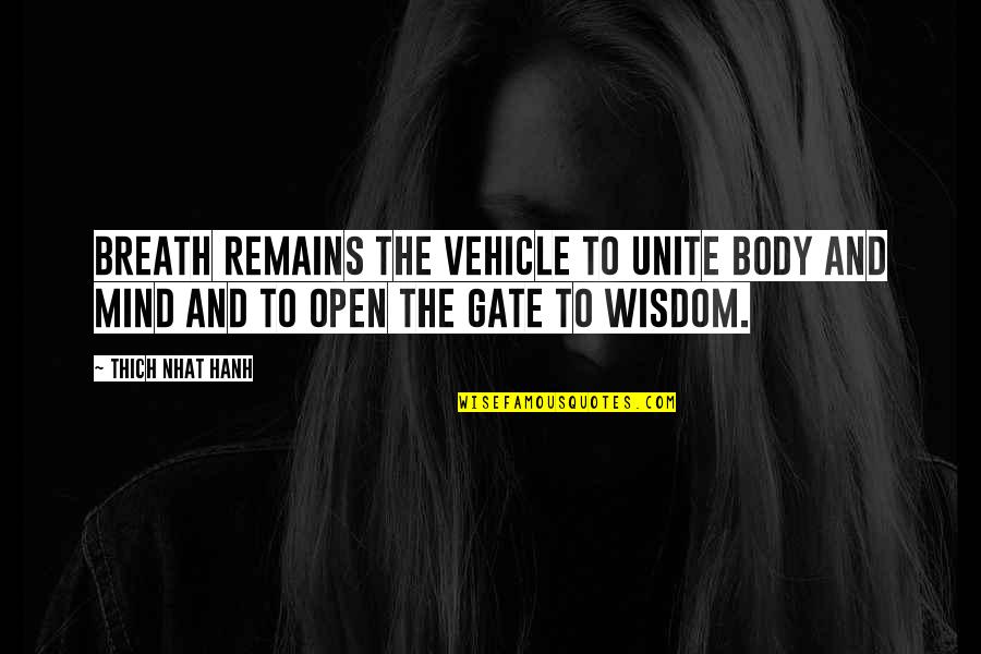 Butkute 2017 Quotes By Thich Nhat Hanh: Breath remains the vehicle to unite body and