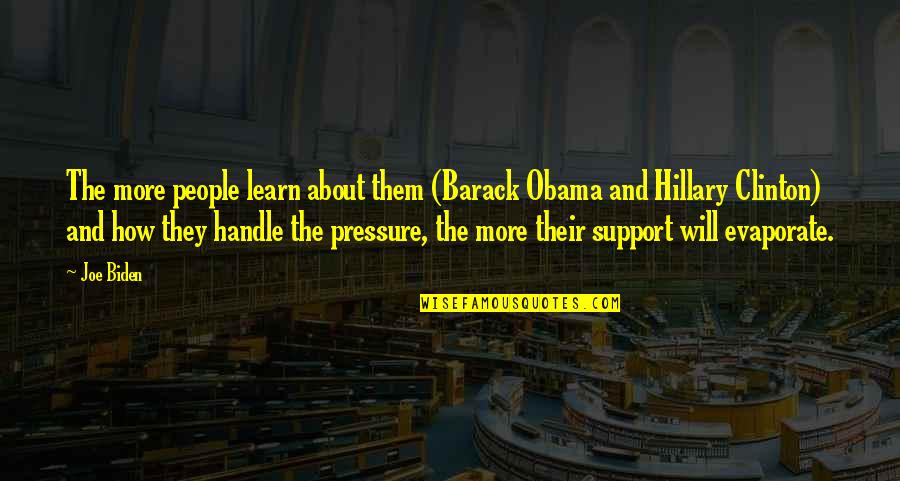 Butland And Associates Quotes By Joe Biden: The more people learn about them (Barack Obama