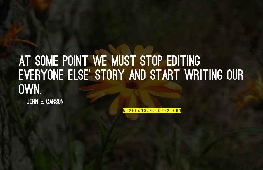 Butlerlike Quotes By John E. Carson: At some point we must stop editing everyone