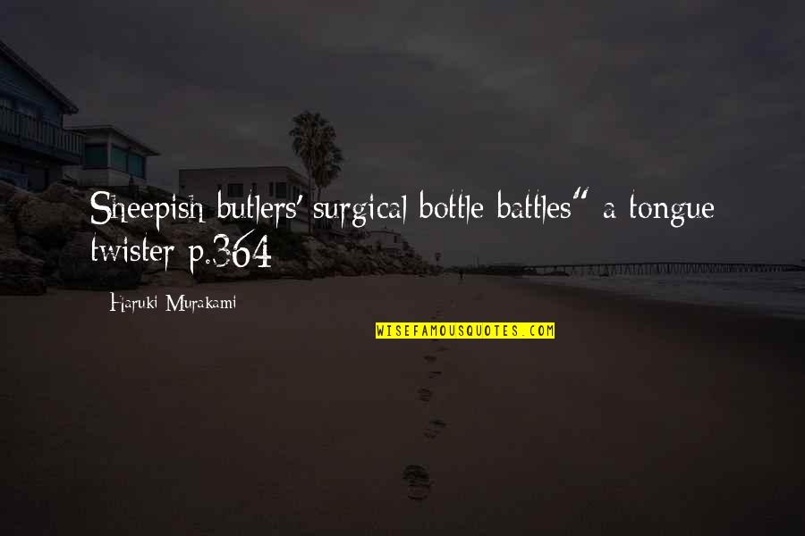 Butlers Quotes By Haruki Murakami: Sheepish butlers' surgical bottle battles" a tongue twister Butlers Quotes By Haruki Murakami: Sheepish butlers' surgical bottle battles" a tongue twister