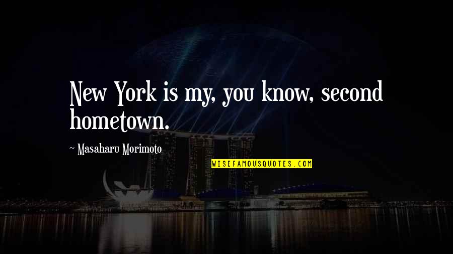Butley On Broadway Quotes By Masaharu Morimoto: New York is my, you know, second hometown.