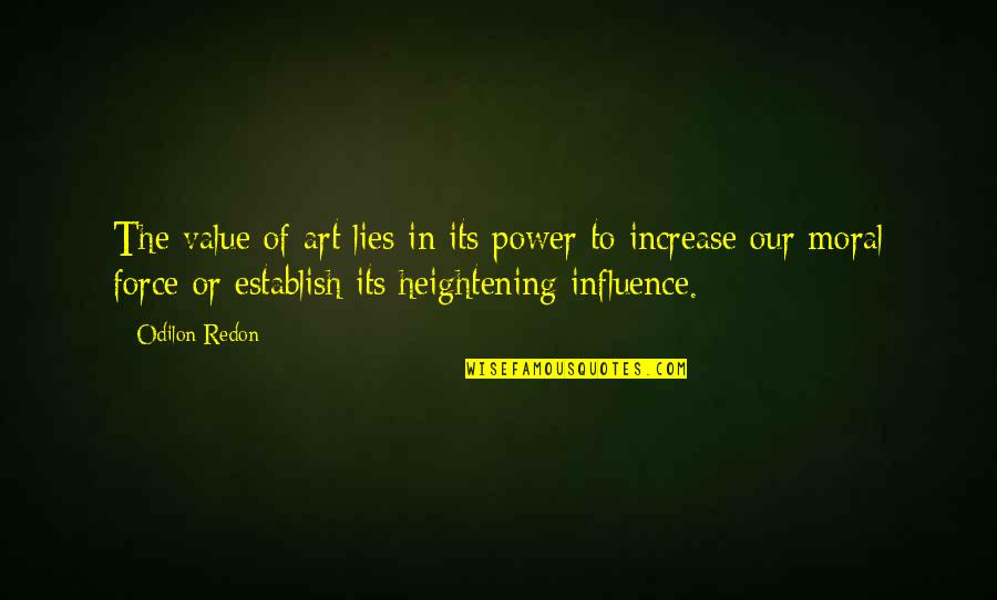 Butley On Broadway Quotes By Odilon Redon: The value of art lies in its power