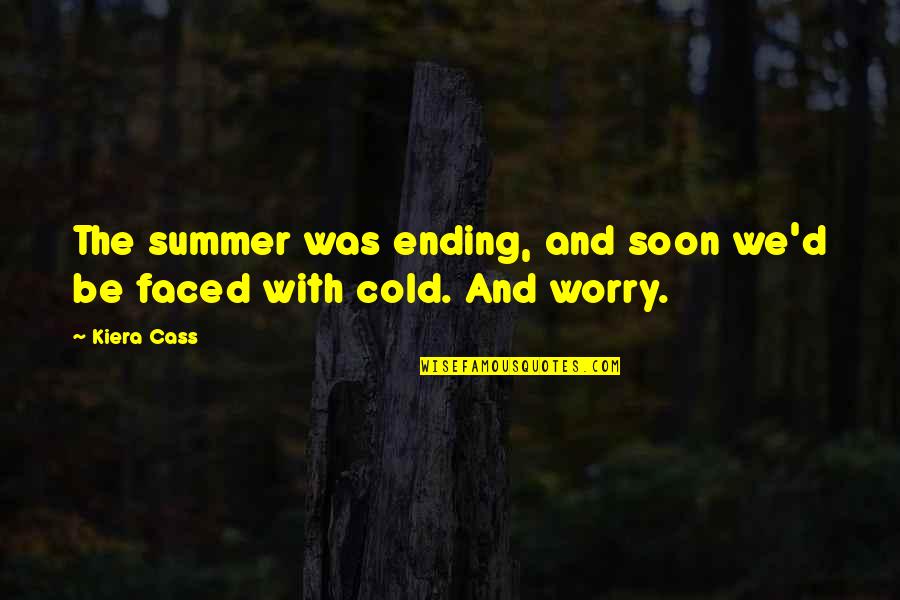 Butley Quotes By Kiera Cass: The summer was ending, and soon we'd be