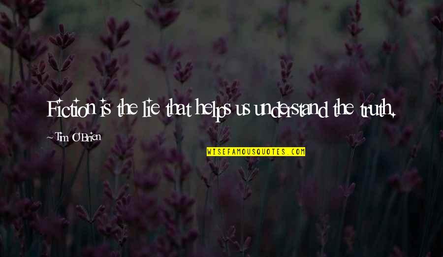 Butnaru Mihai Quotes By Tim O'Brien: Fiction is the lie that helps us understand Butnaru Mihai Quotes By Tim O'Brien: Fiction is the lie that helps us understand