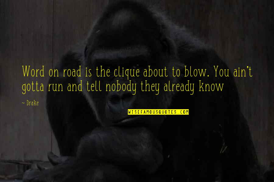Butnowfellowship Quotes By Drake: Word on road is the clique about to