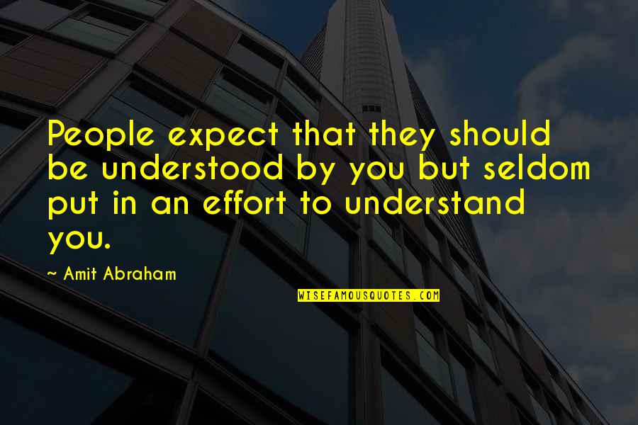 Butones Quotes By Amit Abraham: People expect that they should be understood by