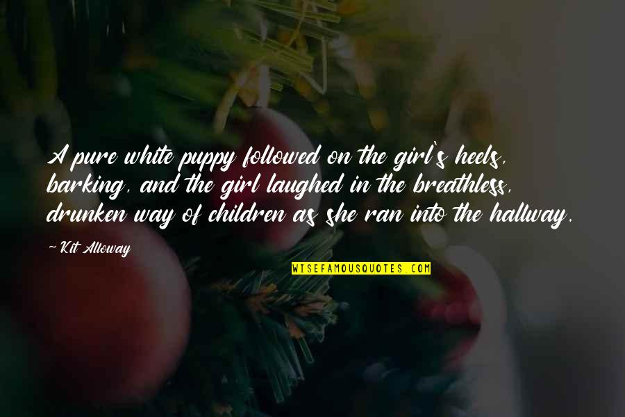 Butstirreth Quotes By Kit Alloway: A pure white puppy followed on the girl's