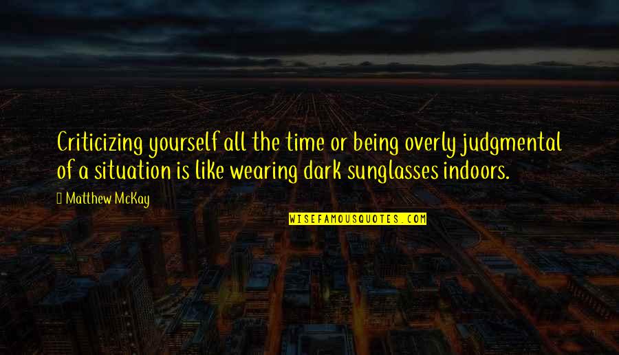 Butsuri San Quotes By Matthew McKay: Criticizing yourself all the time or being overly Butsuri San Quotes By Matthew McKay: Criticizing yourself all the time or being overly