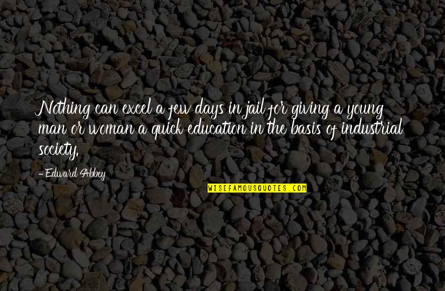 Butte Quotes By Edward Abbey: Nothing can excel a few days in jail