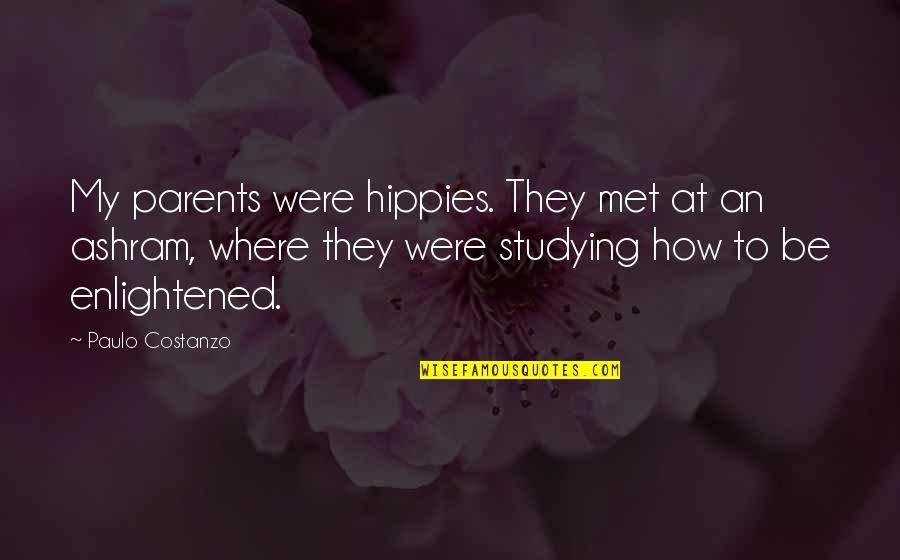 Butte Quotes By Paulo Costanzo: My parents were hippies. They met at an