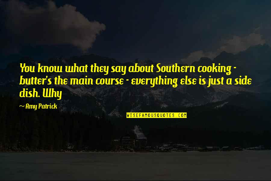 Butter Dish Quotes By Amy Patrick: You know what they say about Southern cooking